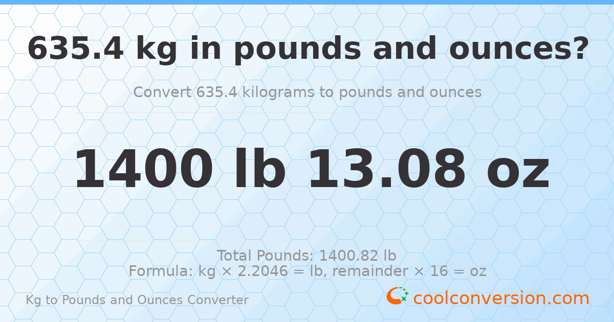 635.4 kg to lbs and oz — 635.4 kg = 1400 lb 13.08 oz
