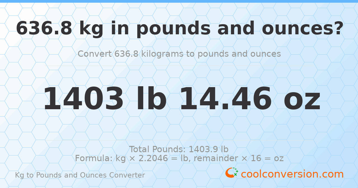 636.8 kg to lbs and oz — 636.8 kg = 1403 lb 14.46 oz