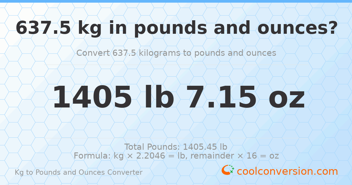 637.5 kg to lbs and oz — 637.5 kg = 1405 lb 7.15 oz