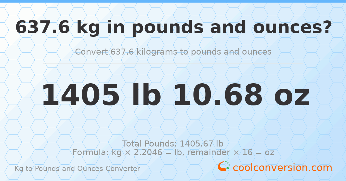 637.6 kg to lbs and oz — 637.6 kg = 1405 lb 10.68 oz
