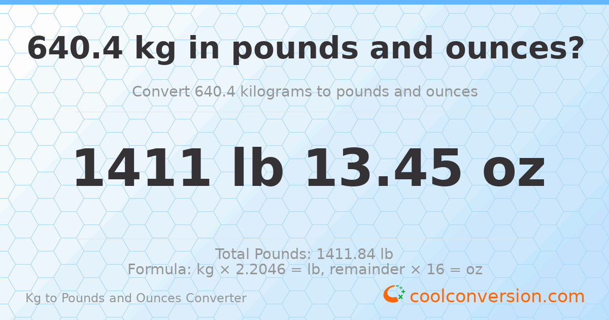 640.4 kg to lbs and oz — 640.4 kg = 1411 lb 13.45 oz