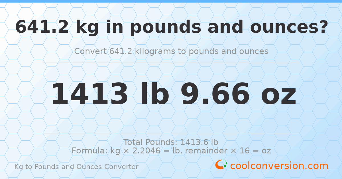 641.2 kg to lbs and oz — 641.2 kg = 1413 lb 9.66 oz