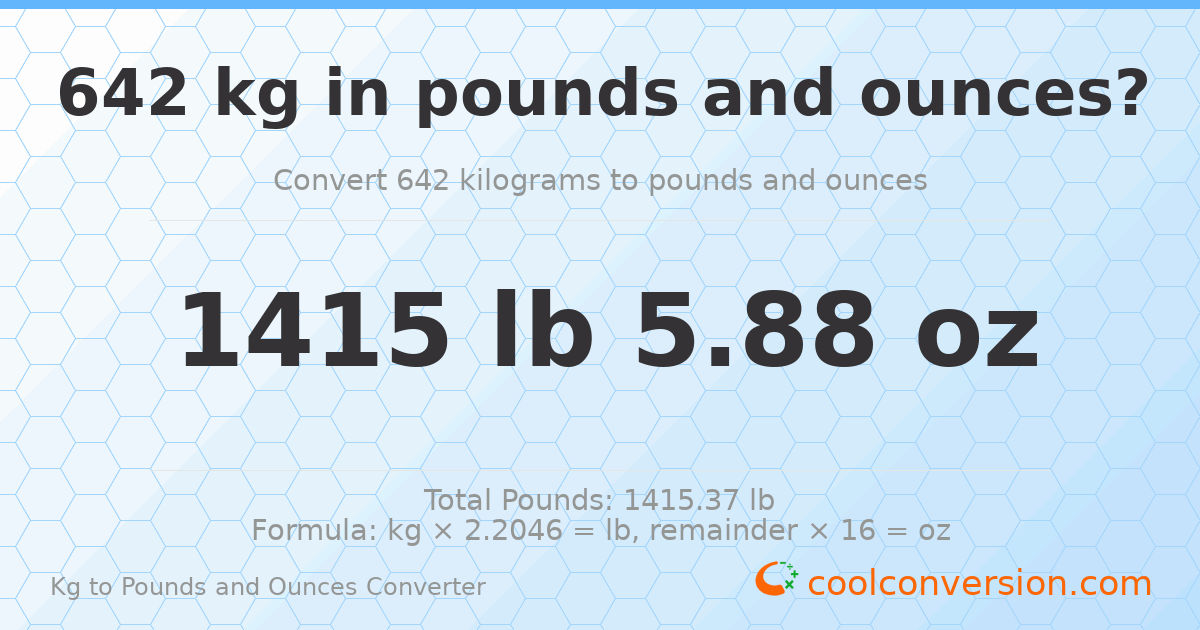 642 kg to lbs and oz — 642 kg = 1415 lb 5.88 oz