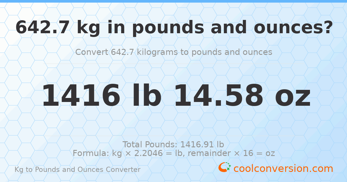 642.7 kg to lbs and oz — 642.7 kg = 1416 lb 14.58 oz