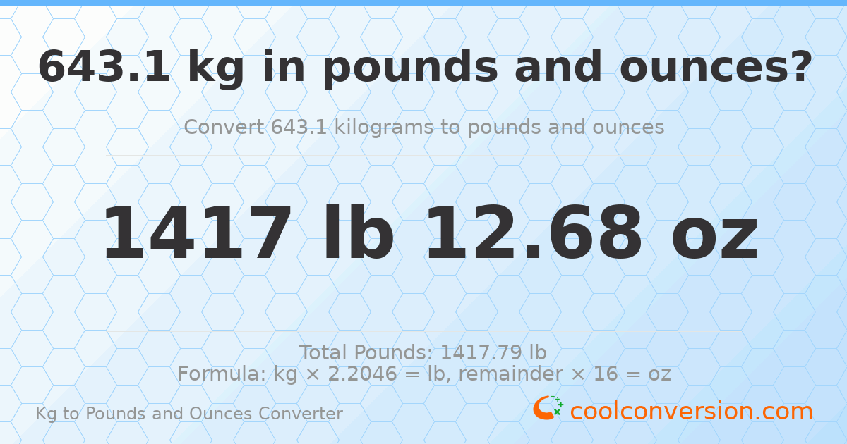 643.1 kg to lbs and oz — 643.1 kg = 1417 lb 12.68 oz