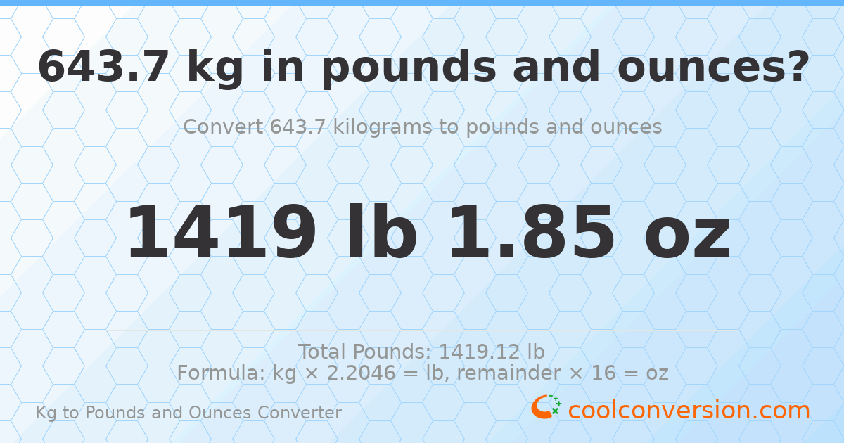 643.7 kg to lbs and oz — 643.7 kg = 1419 lb 1.85 oz