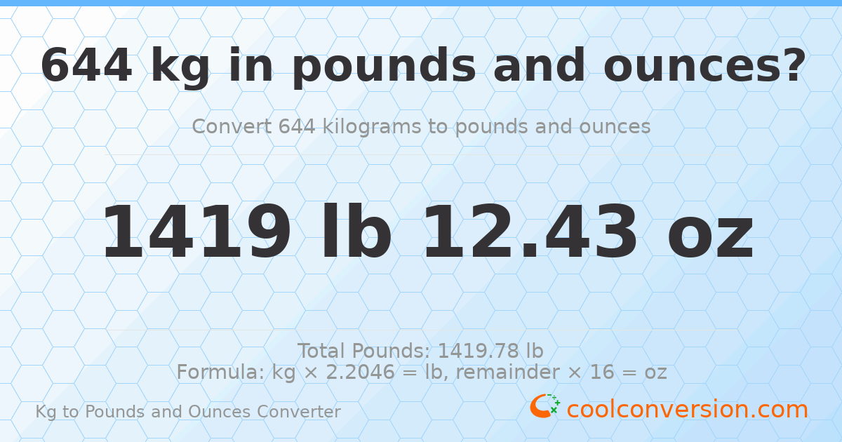 644 kg to lbs and oz — 644 kg = 1419 lb 12.43 oz