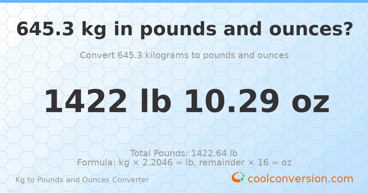 645.3 kg to lbs and oz — 645.3 kg = 1422 lb 10.29 oz