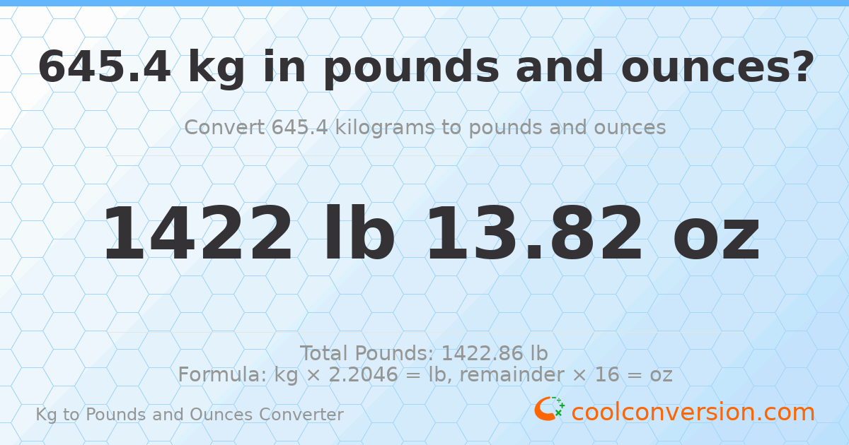 645.4 kg to lbs and oz — 645.4 kg = 1422 lb 13.82 oz