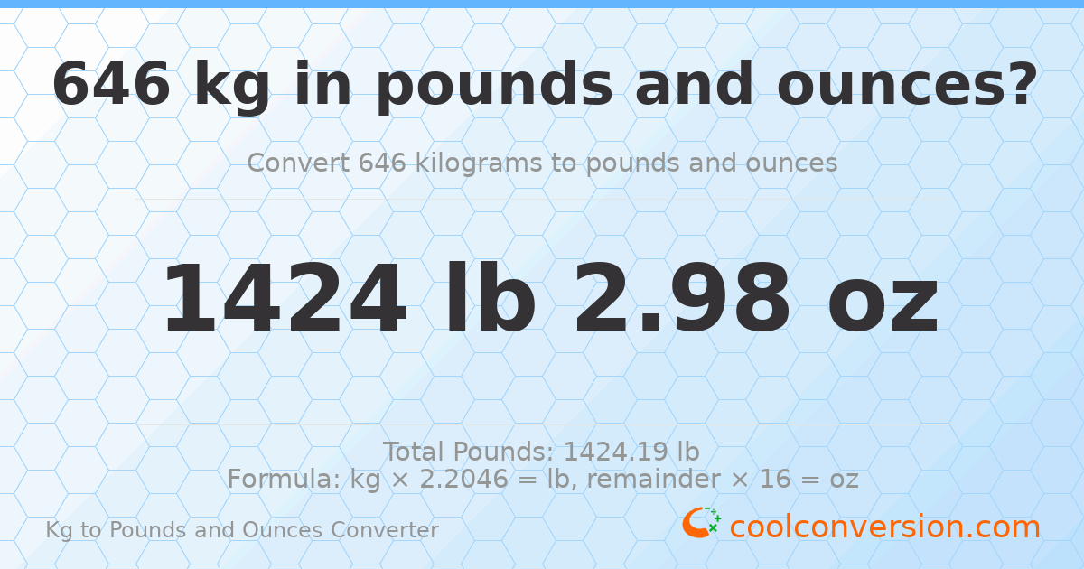 646 kg to lbs and oz — 646 kg = 1424 lb 2.98 oz