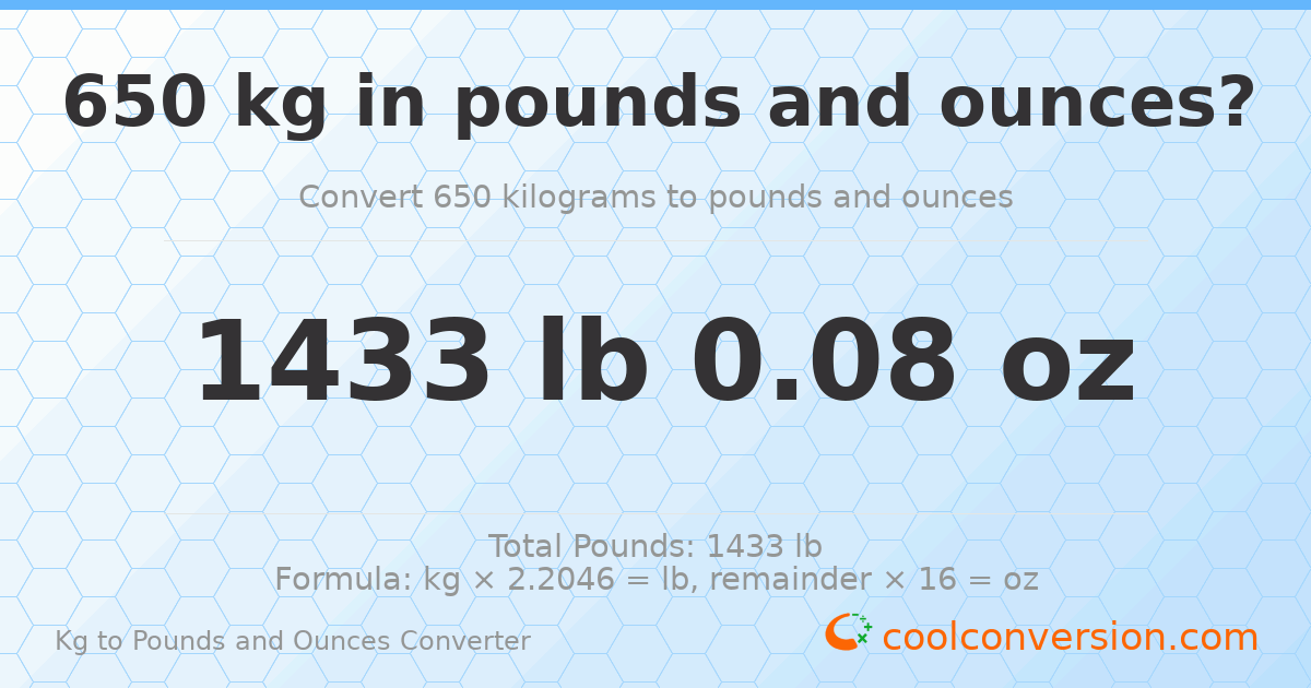 650 kg to lbs and oz — 650 kg = 1433 lb 0.08 oz