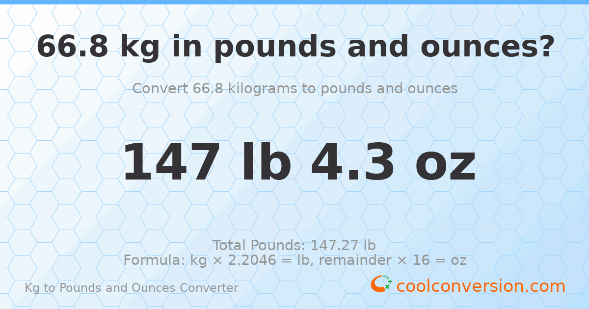 66.8 kg to lbs and oz — 66.8 kg = 147 lb 4.3 oz