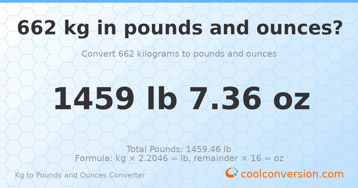 662 kg to lbs and oz — 662 kg = 1459 lb 7.36 oz