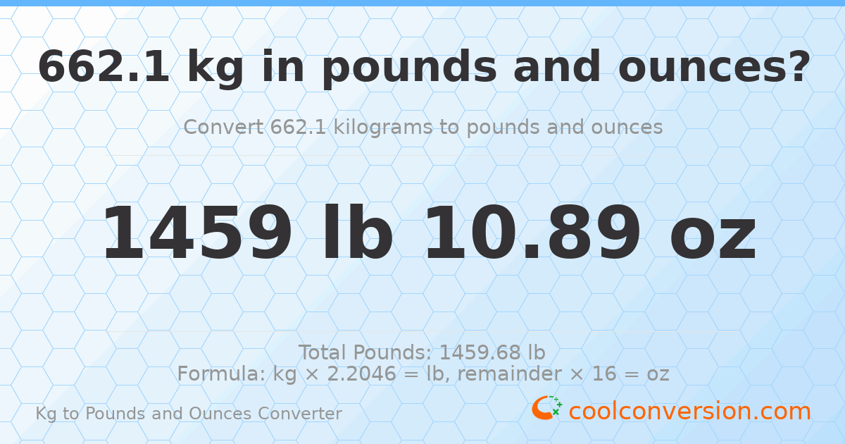 662.1 kg to lbs and oz — 662.1 kg = 1459 lb 10.89 oz