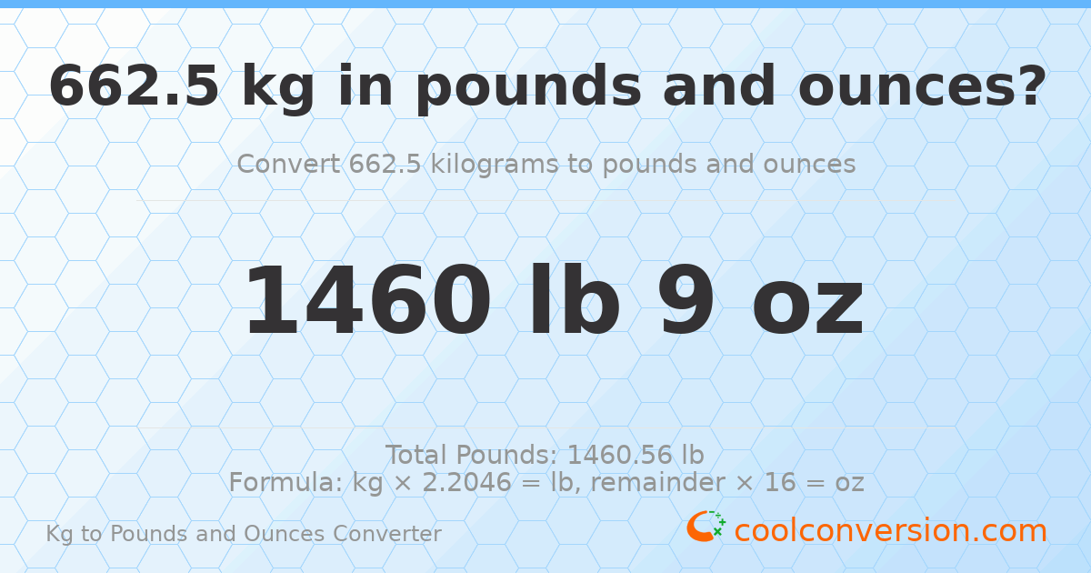 662.5 kg to lbs and oz — 662.5 kg = 1460 lb 9 oz