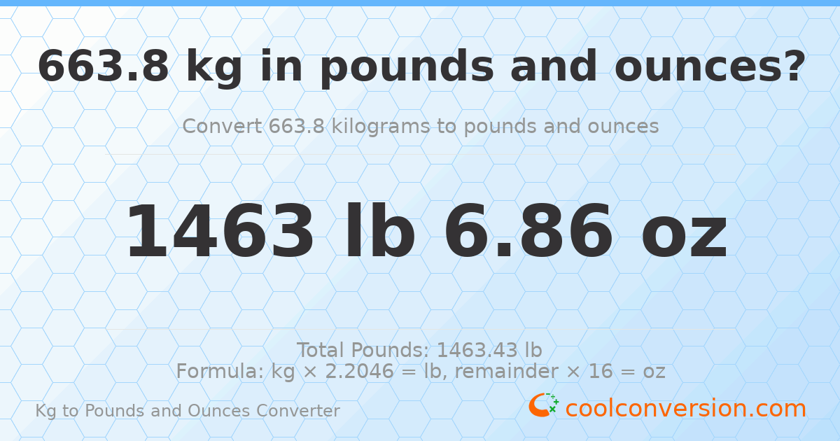 663.8 kg to lbs and oz — 663.8 kg = 1463 lb 6.86 oz