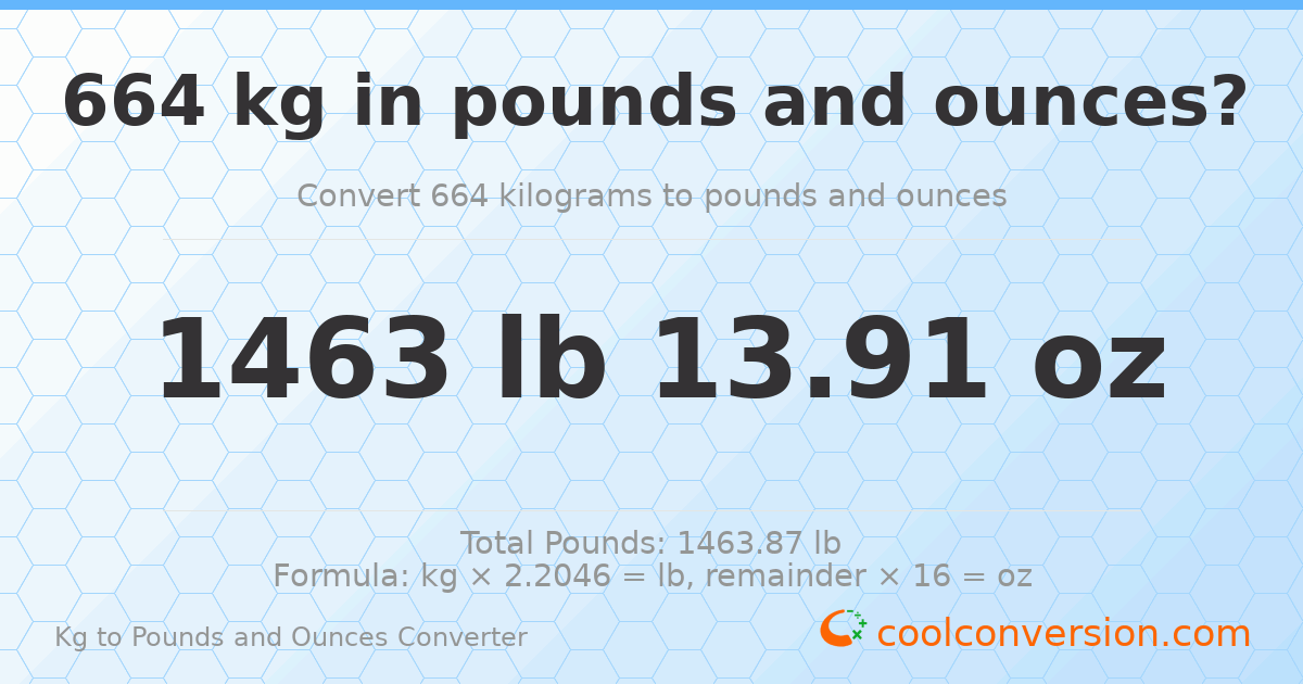 664 kg to lbs and oz — 664 kg = 1463 lb 13.91 oz