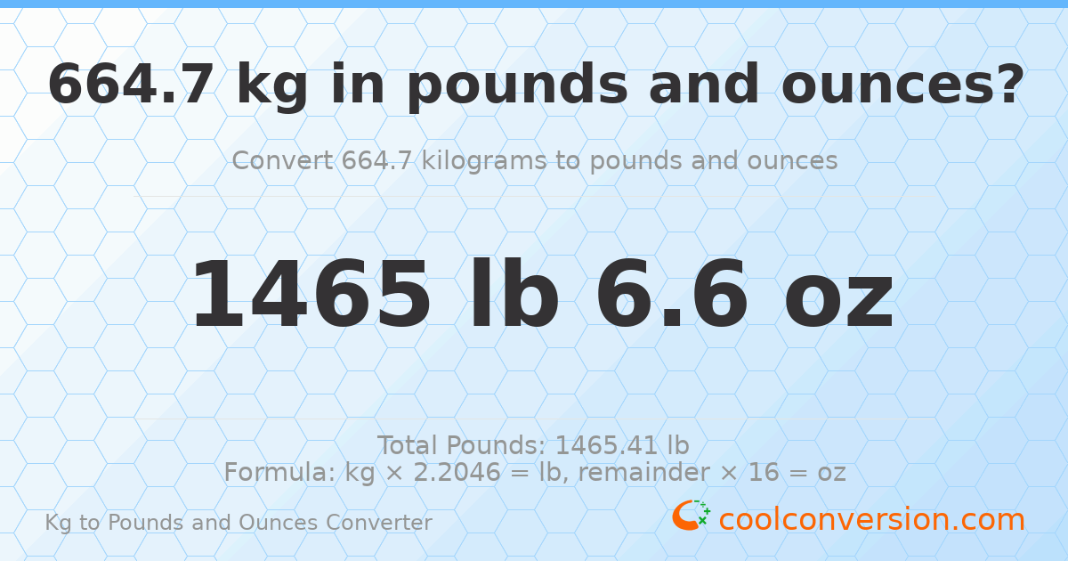 664.7 kg to lbs and oz — 664.7 kg = 1465 lb 6.6 oz