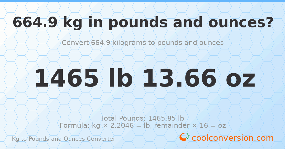 664.9 kg to lbs and oz — 664.9 kg = 1465 lb 13.66 oz
