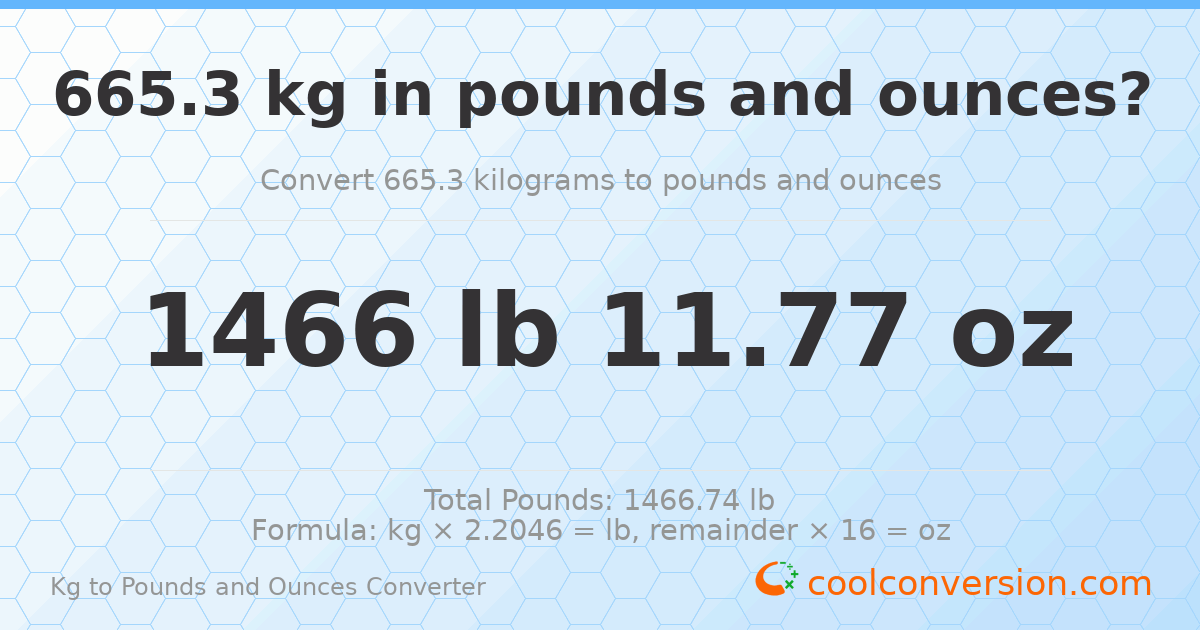 665.3 kg to lbs and oz — 665.3 kg = 1466 lb 11.77 oz