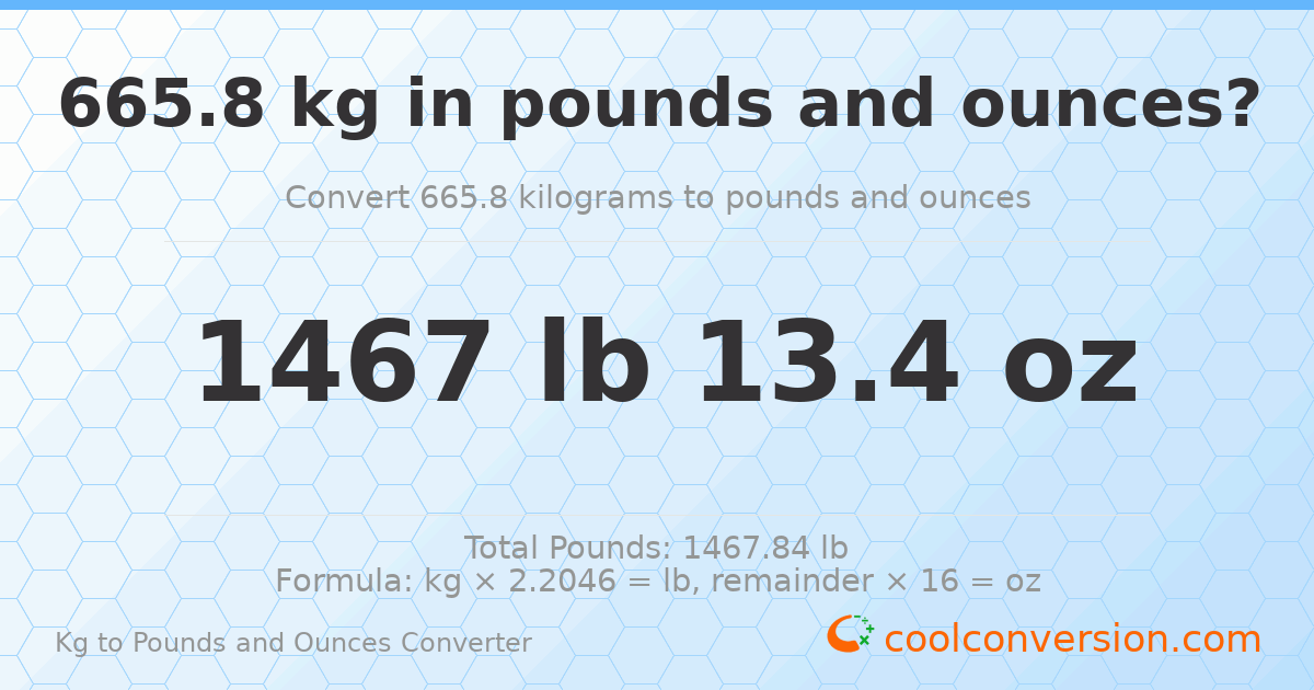 665.8 kg to lbs and oz — 665.8 kg = 1467 lb 13.4 oz
