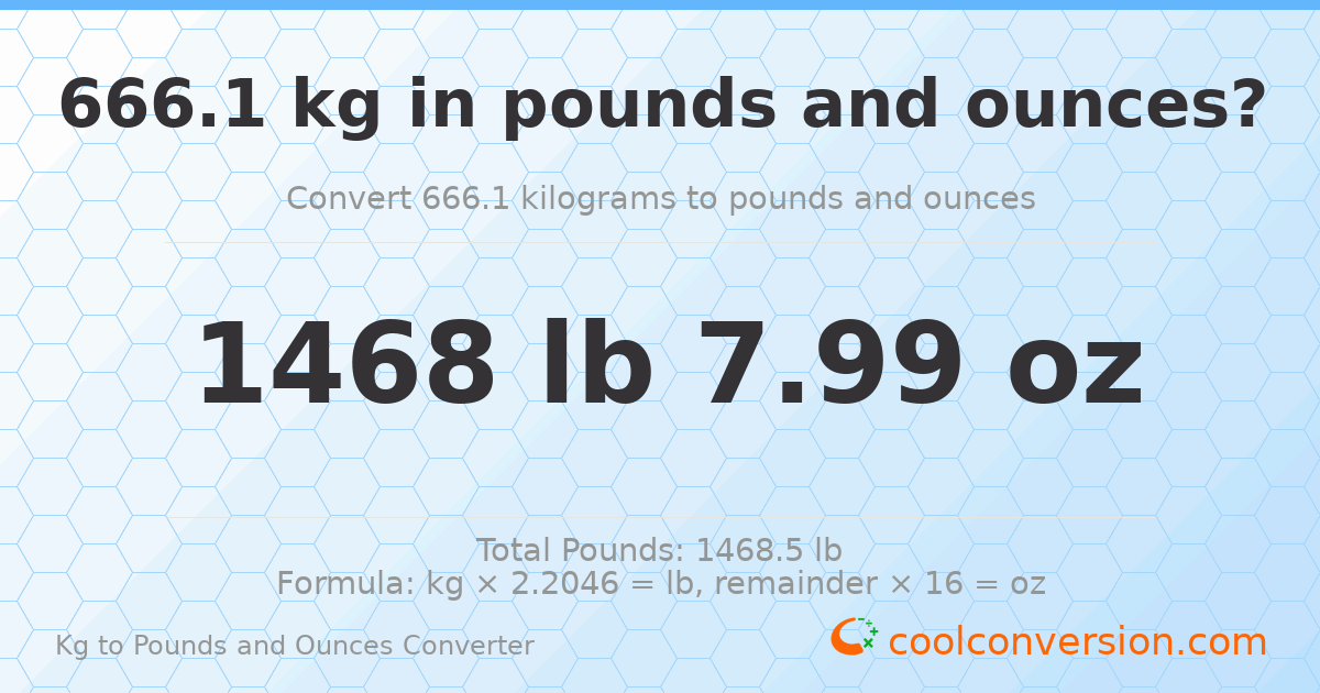 666.1 kg to lbs and oz — 666.1 kg = 1468 lb 7.99 oz