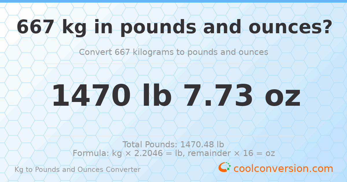 667 kg to lbs and oz — 667 kg = 1470 lb 7.73 oz