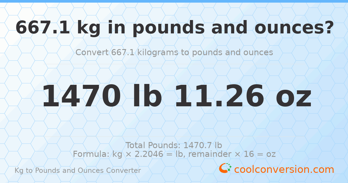 667.1 kg to lbs and oz — 667.1 kg = 1470 lb 11.26 oz