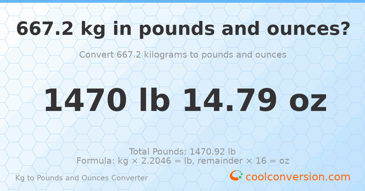 667.2 kg to lbs and oz — 667.2 kg = 1470 lb 14.79 oz