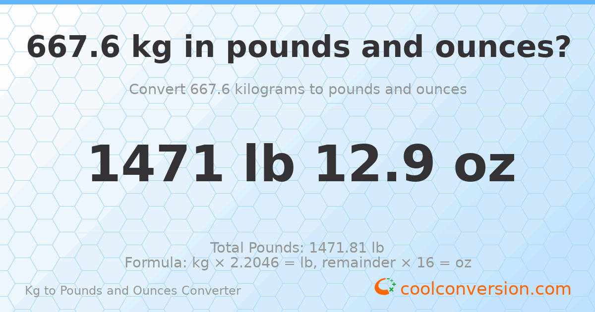 667.6 kg to lbs and oz — 667.6 kg = 1471 lb 12.9 oz