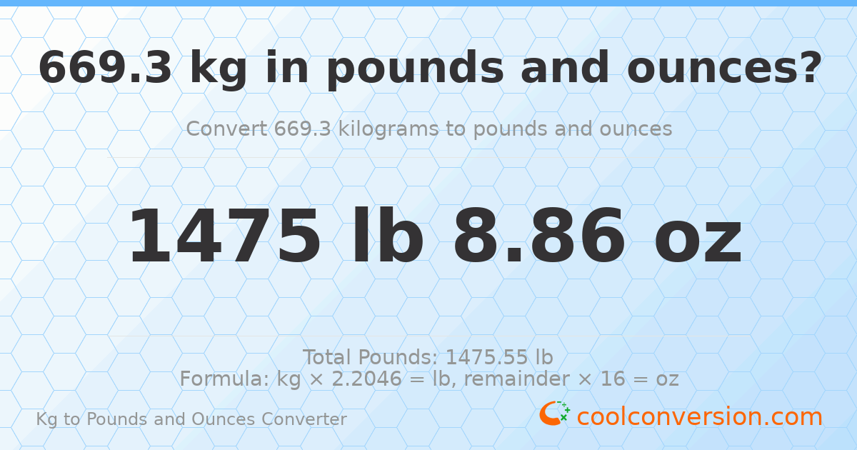 669.3 kg to lbs and oz — 669.3 kg = 1475 lb 8.86 oz