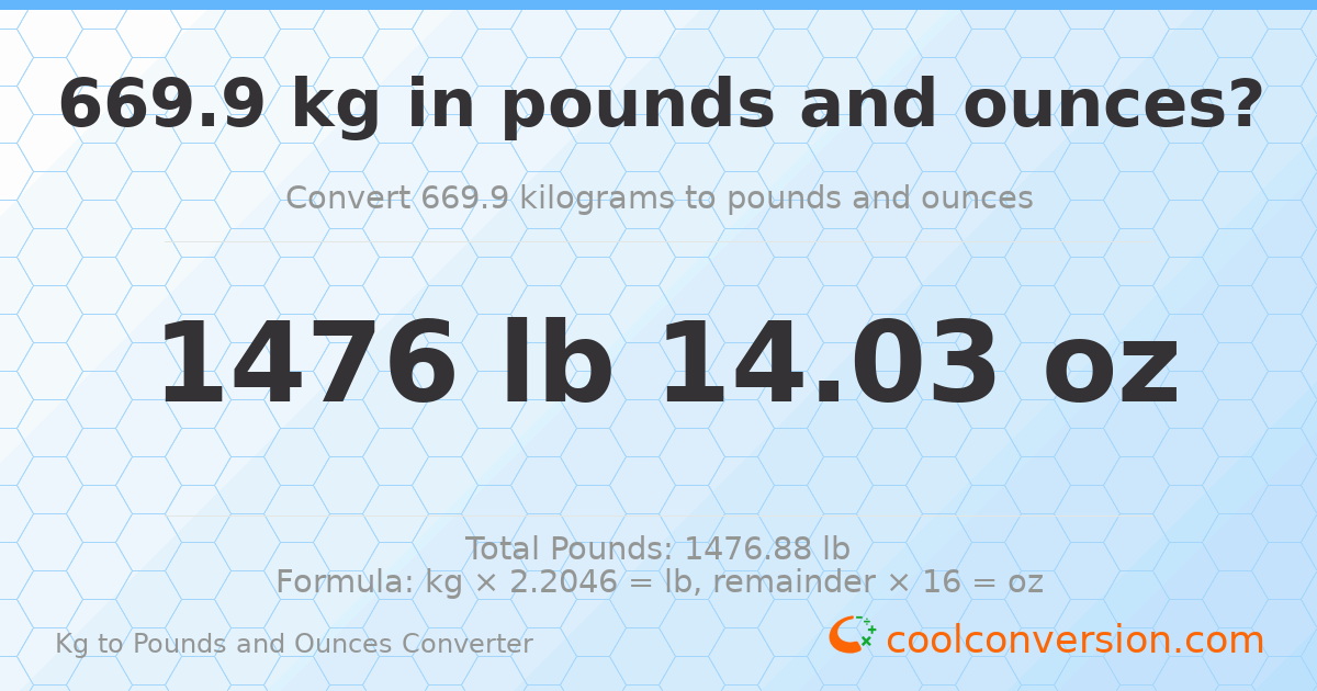 669.9 kg to lbs and oz — 669.9 kg = 1476 lb 14.03 oz