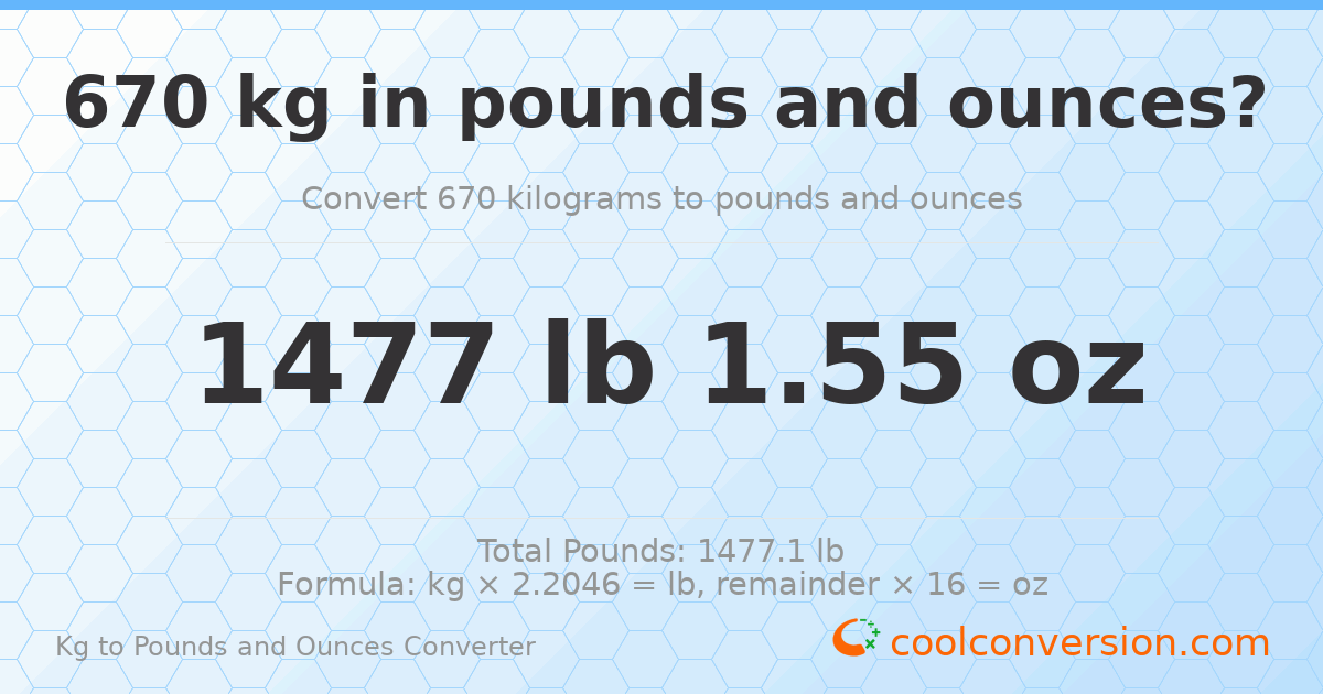 670 kg to lbs and oz — 670 kg = 1477 lb 1.55 oz