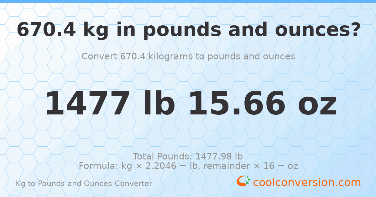670.4 kg to lbs and oz — 670.4 kg = 1477 lb 15.66 oz