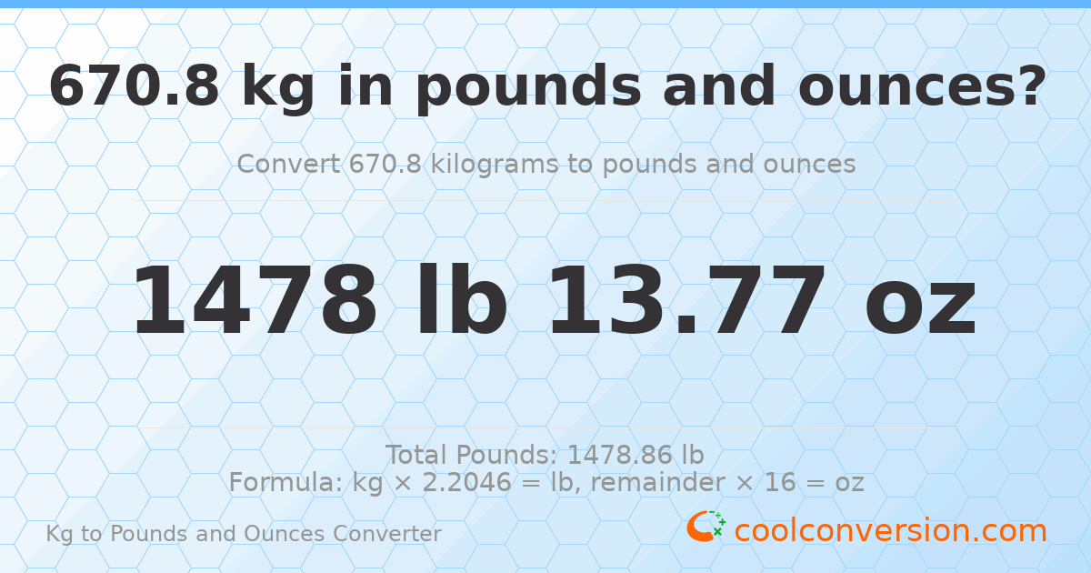 670.8 kg to lbs and oz — 670.8 kg = 1478 lb 13.77 oz
