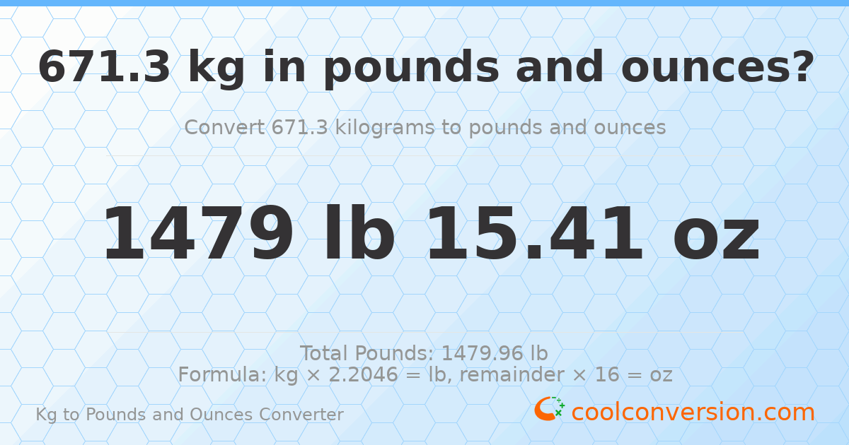 671.3 kg to lbs and oz — 671.3 kg = 1479 lb 15.41 oz