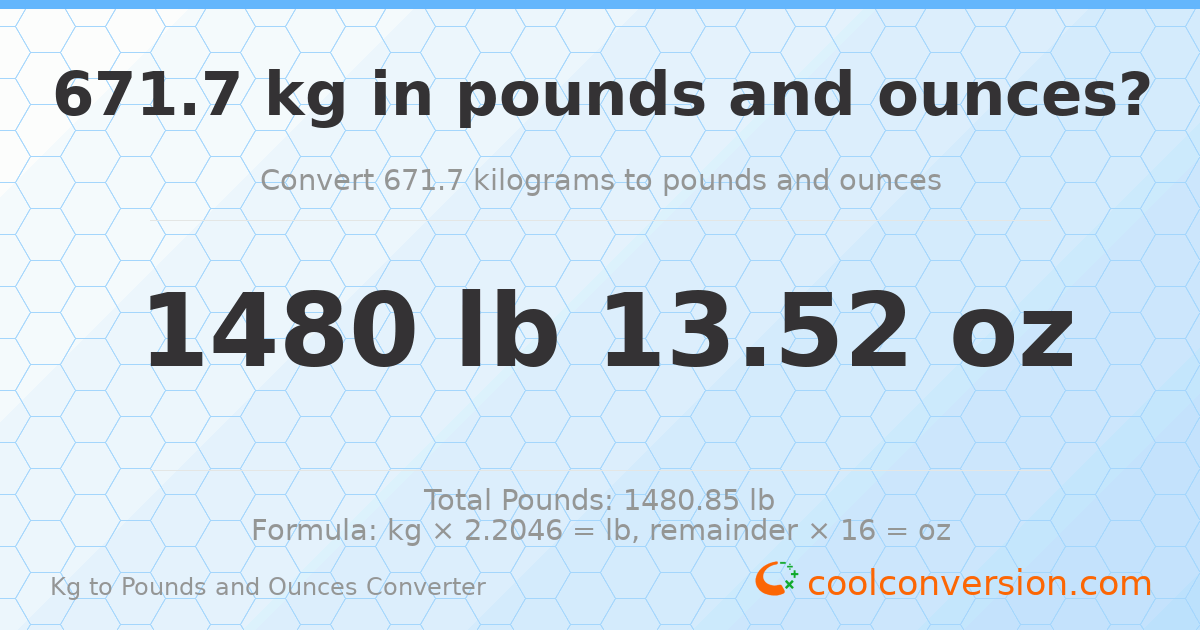 671.7 kg to lbs and oz — 671.7 kg = 1480 lb 13.52 oz