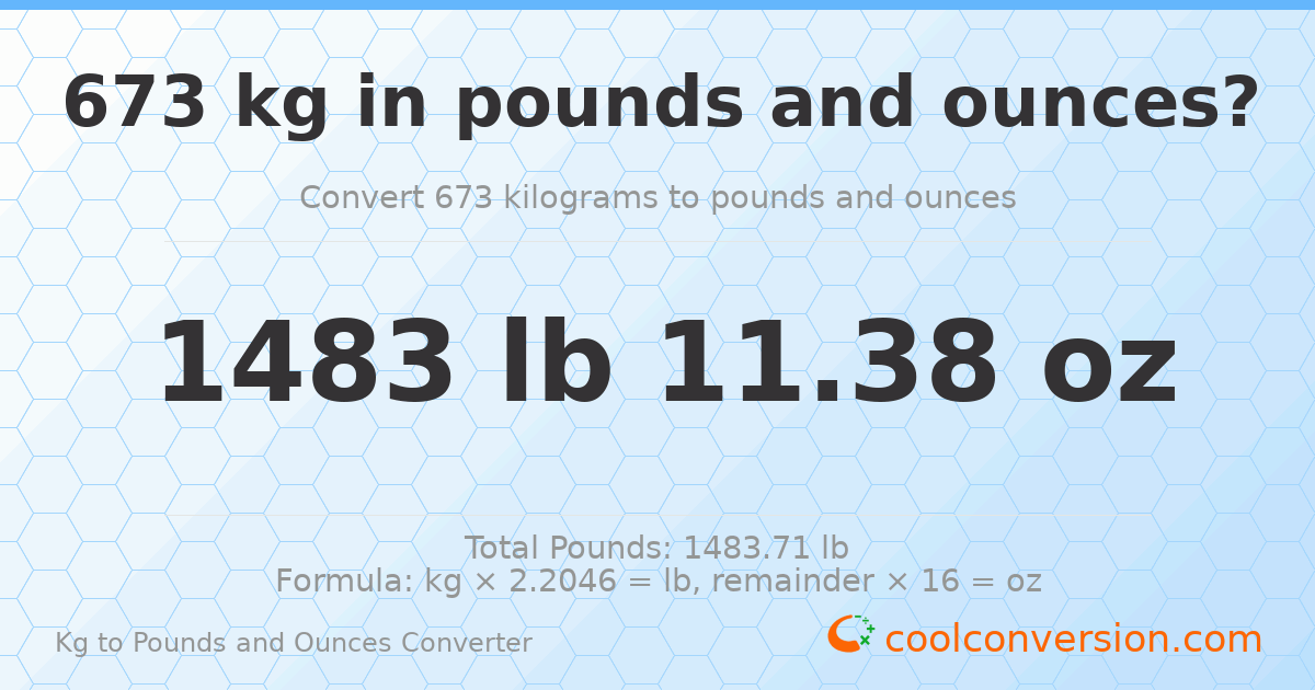 673 kg to lbs and oz — 673 kg = 1483 lb 11.38 oz