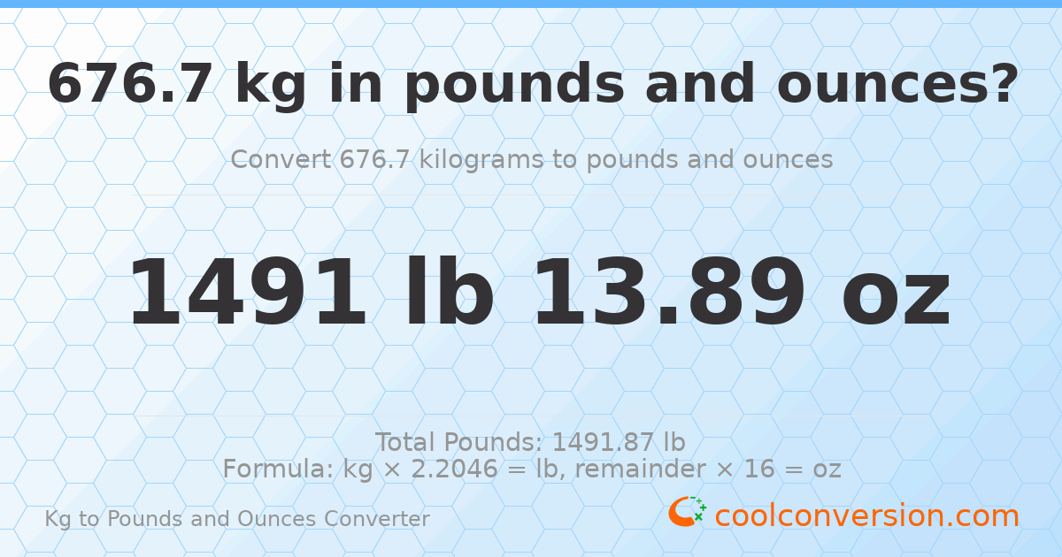 676.7 kg to lbs and oz — 676.7 kg = 1491 lb 13.89 oz