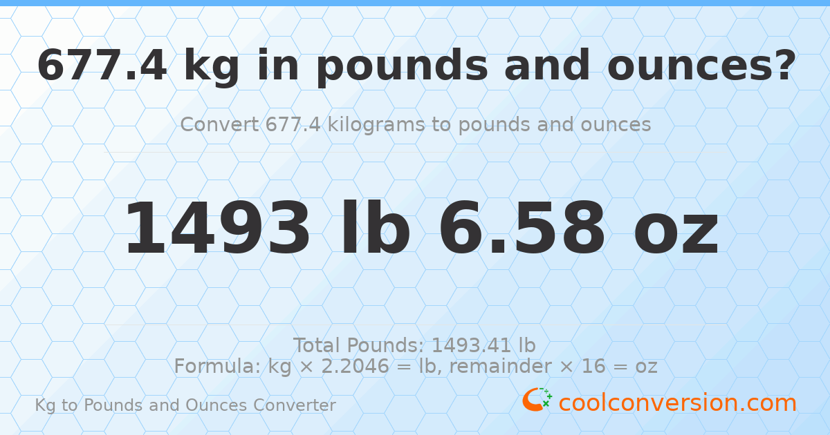 677.4 kg to lbs and oz — 677.4 kg = 1493 lb 6.58 oz