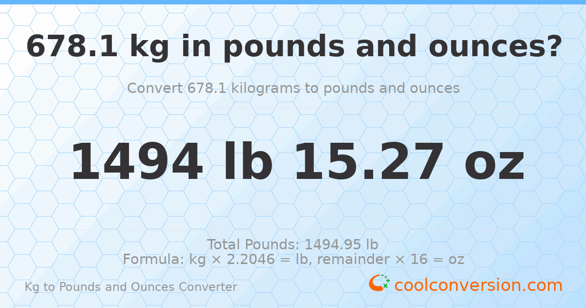 678.1 kg to lbs and oz — 678.1 kg = 1494 lb 15.27 oz