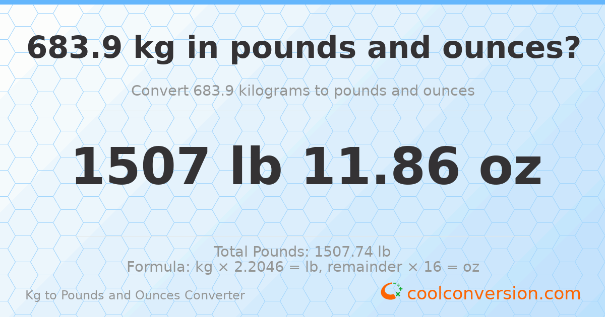 683.9 kg to lbs and oz — 683.9 kg = 1507 lb 11.86 oz