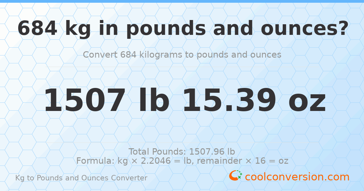 684 kg to lbs and oz — 684 kg = 1507 lb 15.39 oz