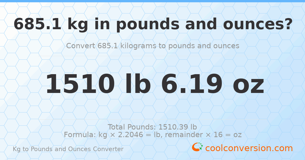 685.1 kg to lbs and oz — 685.1 kg = 1510 lb 6.19 oz