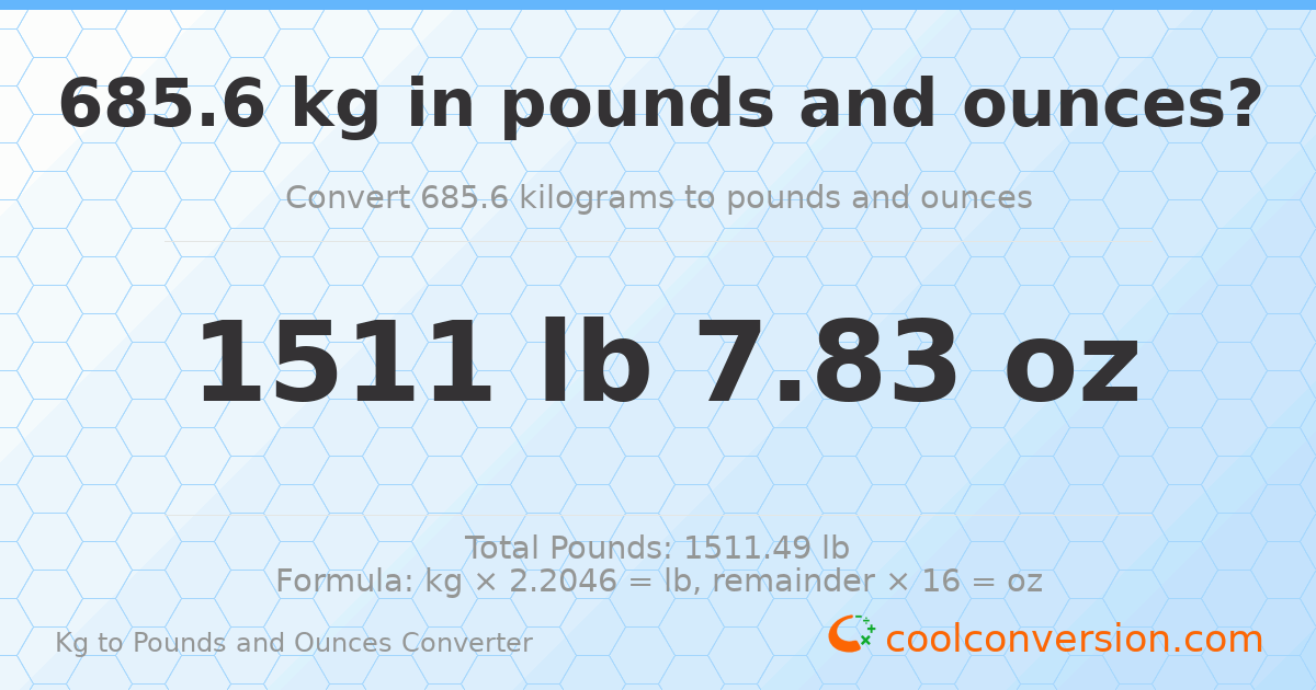 685.6 kg to lbs and oz — 685.6 kg = 1511 lb 7.83 oz
