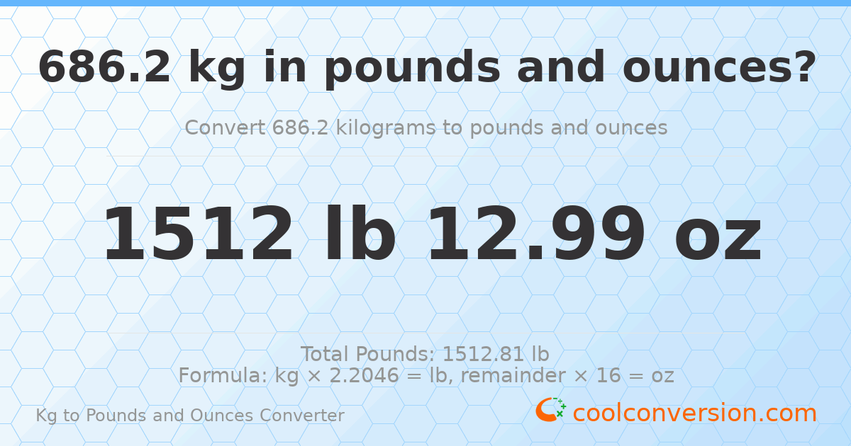 686.2 kg to lbs and oz — 686.2 kg = 1512 lb 12.99 oz