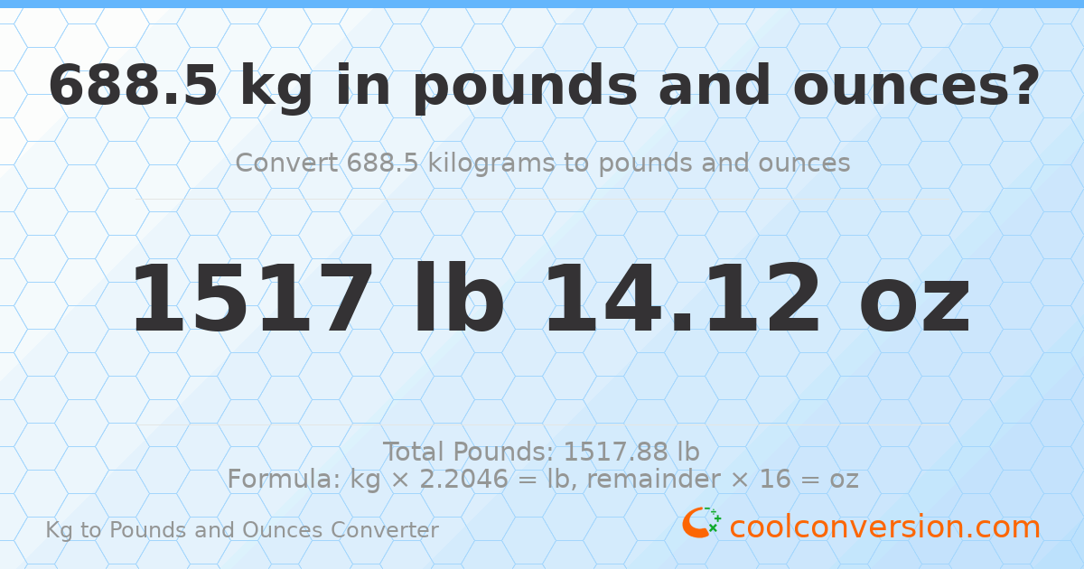 688.5 kg to lbs and oz — 688.5 kg = 1517 lb 14.12 oz