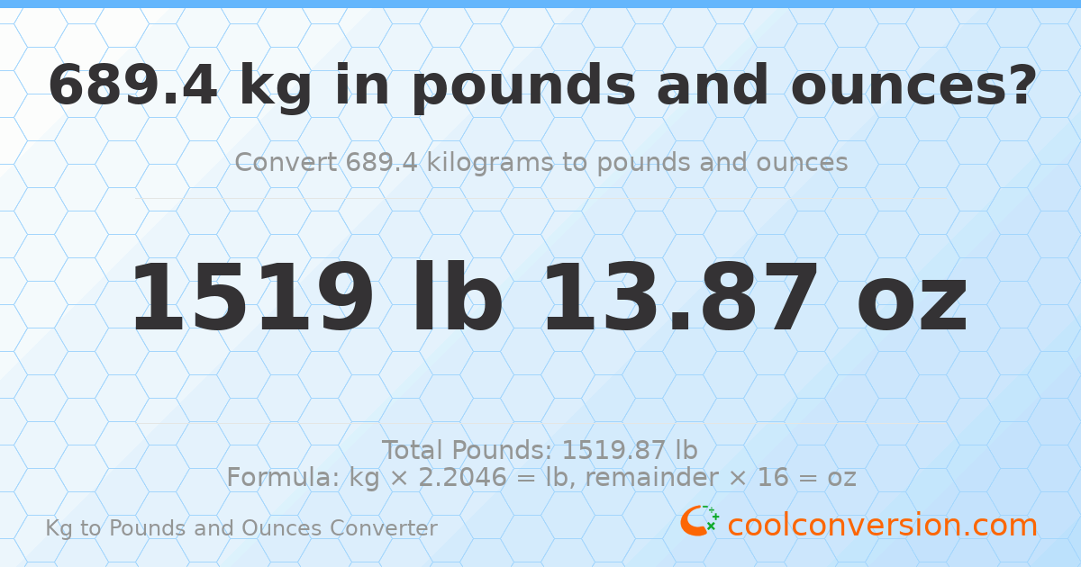 689.4 kg to lbs and oz — 689.4 kg = 1519 lb 13.87 oz