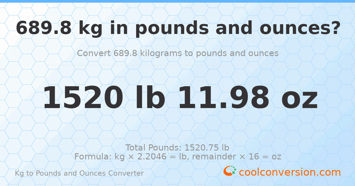 689.8 kg to lbs and oz — 689.8 kg = 1520 lb 11.98 oz