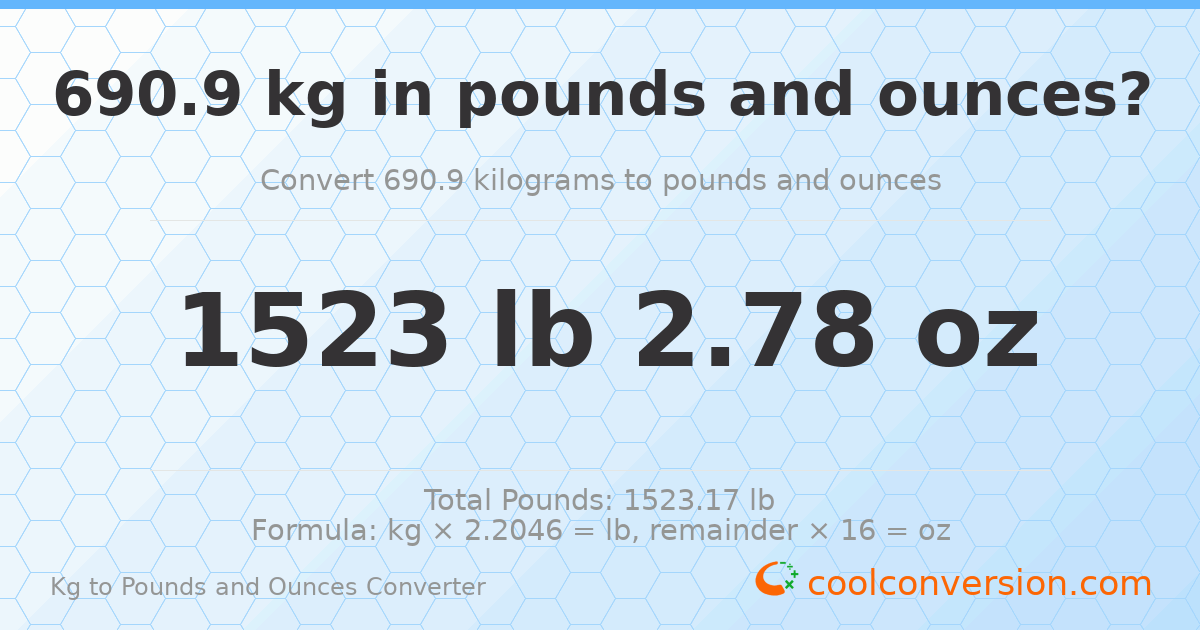 690.9 kg to lbs and oz — 690.9 kg = 1523 lb 2.78 oz